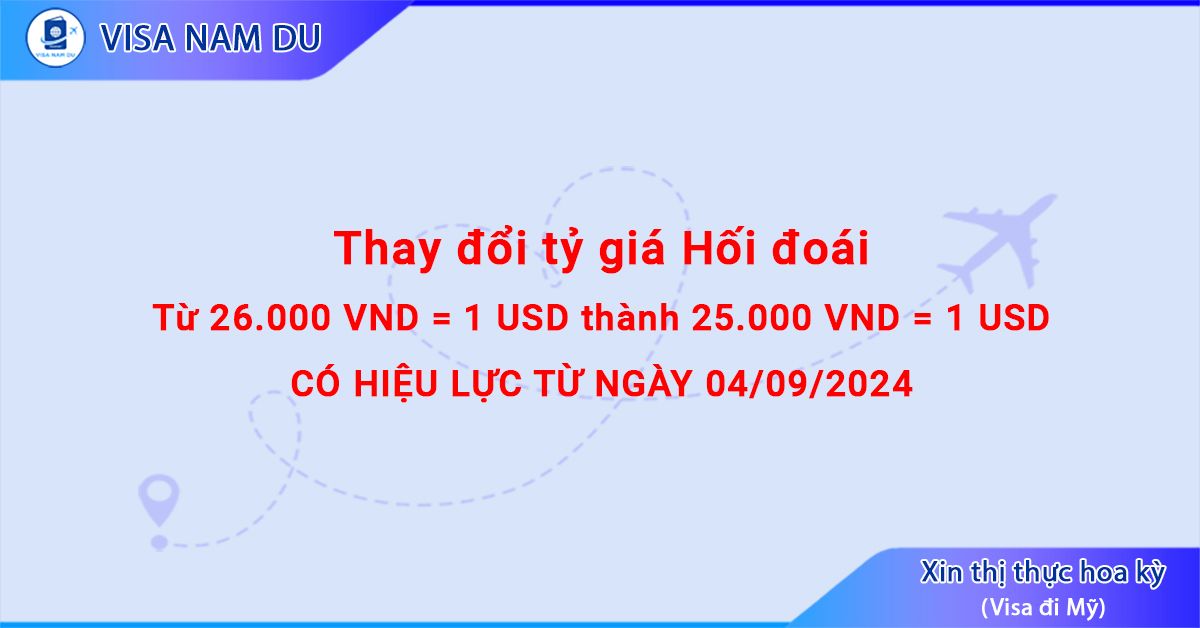 Thông báo thay đổi tỷ giá hối đoái VND-USD nộp đơn xin visa đi Mỹ từ ngày 04/09/2024